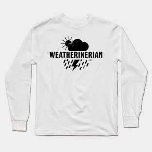 Weatherinerian, Meteorology Humor Long Sleeve T-Shirt